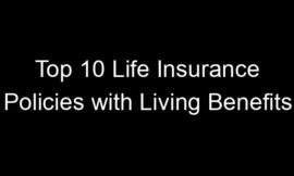 Top 10 Life Insurance Policies With Living Benefits