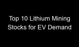 Top 10 Lithium Mining Stocks for EV Demand