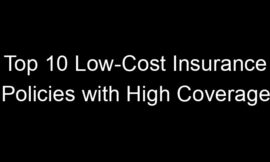 Top 10 Low-Cost Insurance Policies With High Coverage