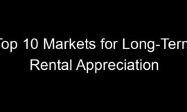 Top 10 Markets for Long-Term Rental Appreciation