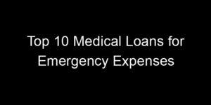 Read more about the article Top 10 Medical Loans for Emergency Expenses