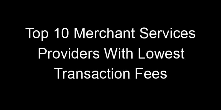 Top 10 Merchant Services Providers With Lowest Transaction Fees | DANDAN10