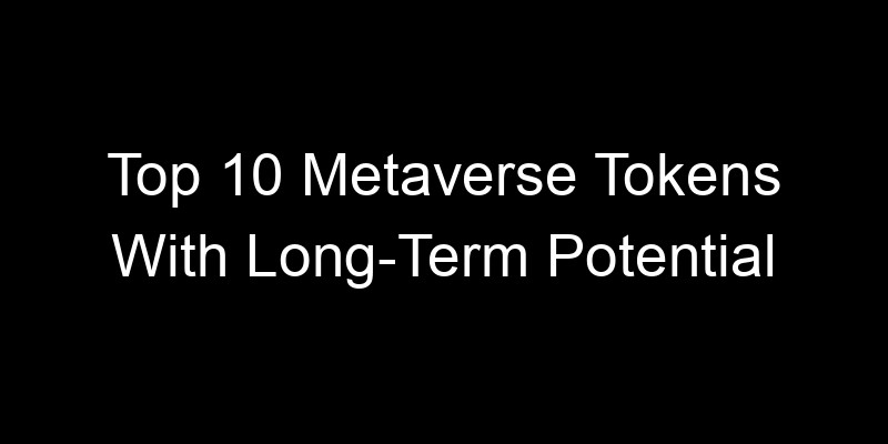 Read more about the article Top 10 Metaverse Tokens With Long-Term Potential