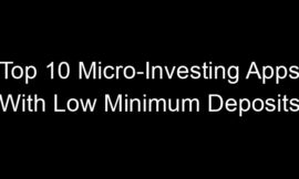 Top 10 Micro-Investing Apps With Low Minimum Deposits