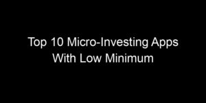 Read more about the article Top 10 Micro-Investing Apps With Low Minimum Deposits