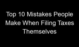 Top 10 Mistakes People Make When Filing Taxes Themselves
