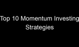 Top 10 Momentum Investing Strategies