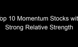 Top 10 Momentum Stocks with Strong Relative Strength