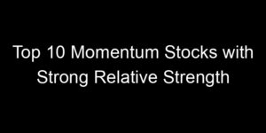 Read more about the article Top 10 Momentum Stocks with Strong Relative Strength
