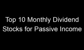 Top 10 Monthly Dividend Stocks for Passive Income
