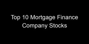 Read more about the article Top 10 Mortgage Finance Company Stocks