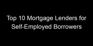 Read more about the article Top 10 Mortgage Lenders for Self-Employed Borrowers