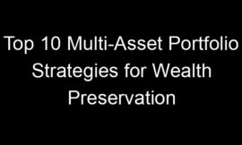 Top 10 Multi-Asset Portfolio Strategies for Wealth Preservation