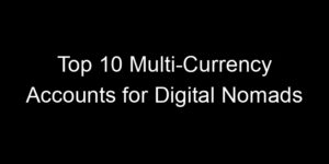 Read more about the article Top 10 Multi-Currency Accounts for Digital Nomads