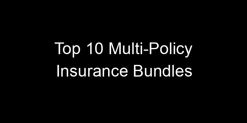 Read more about the article Top 10 Multi-Policy Insurance Bundles