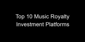 Read more about the article Top 10 Music Royalty Investment Platforms