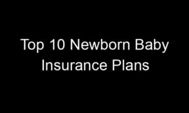 Top 10 Newborn Baby Insurance Plans
