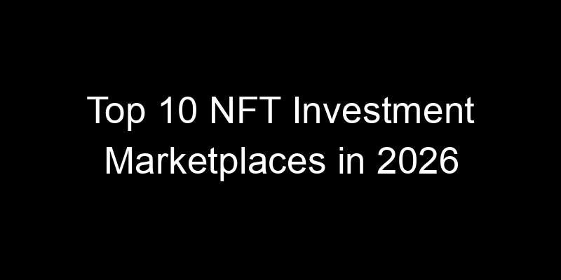 Read more about the article Top 10 NFT Investment Marketplaces in 2026