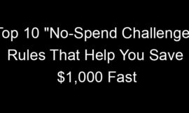 Top 10 “No-Spend Challenge” Rules That Help You Save $1,000 Fast
