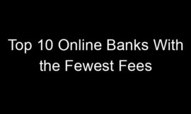 Top 10 Online Banks With the Fewest Fees