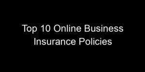 Read more about the article Top 10 Online Business Insurance Policies