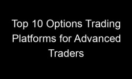 Top 10 Options Trading Platforms for Advanced Traders
