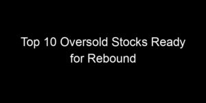 Read more about the article Top 10 Oversold Stocks Ready for Rebound