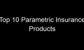 Top 10 Parametric Insurance Products