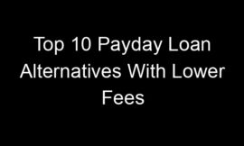 Top 10 Payday Loan Alternatives With Lower Fees