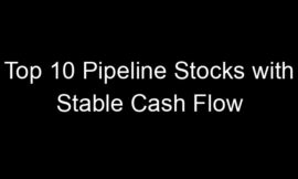 Top 10 Pipeline Stocks with Stable Cash Flow