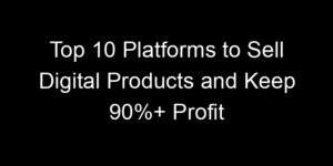 Read more about the article Top 10 Platforms to Sell Digital Products and Keep 90%+ Profit