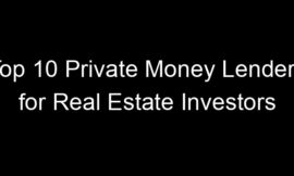 Top 10 Private Money Lenders for Real Estate Investors