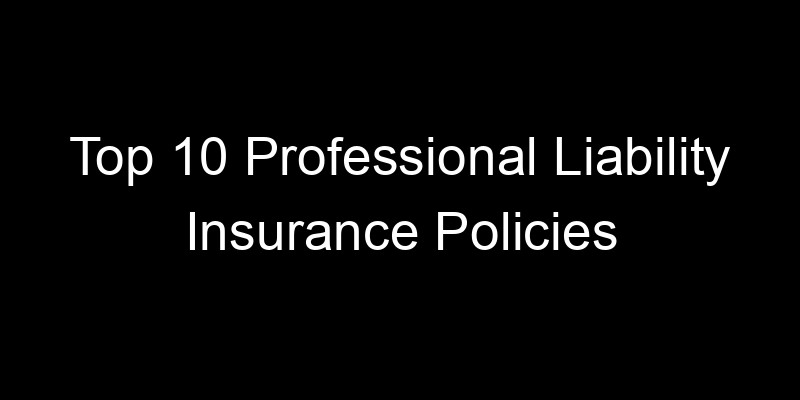 Read more about the article Top 10 Professional Liability Insurance Policies