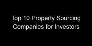 Read more about the article Top 10 Property Sourcing Companies for Investors