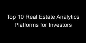 Read more about the article Top 10 Real Estate Analytics Platforms for Investors