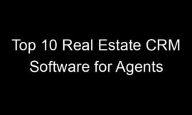Top 10 Real Estate CRM Software for Agents