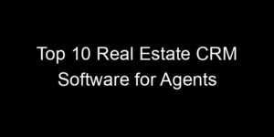 Read more about the article Top 10 Real Estate CRM Software for Agents