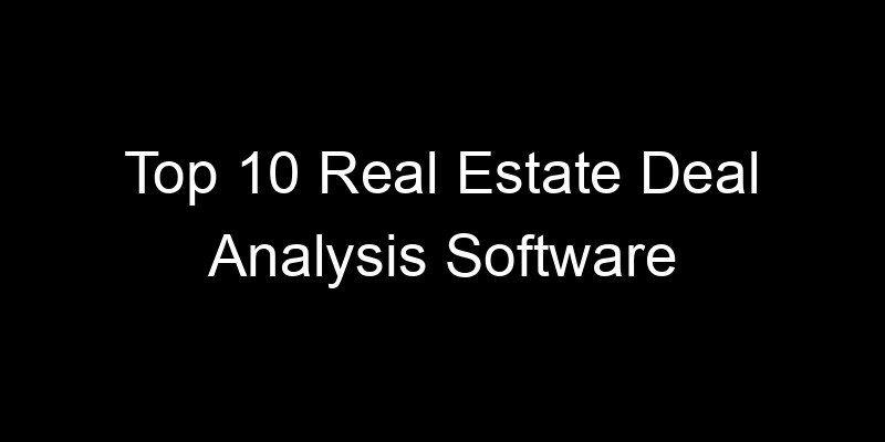 Read more about the article Top 10 Real Estate Deal Analysis Software