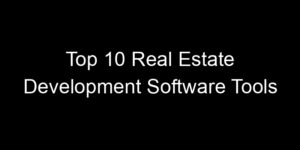 Read more about the article Top 10 Real Estate Development Software Tools
