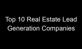 Top 10 Real Estate Lead Generation Companies