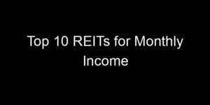 Read more about the article Top 10 REITs for Monthly Income
