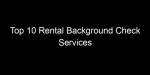 Read more about the article Top 10 Rental Background Check Services