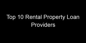 Read more about the article Top 10 Rental Property Loan Providers
