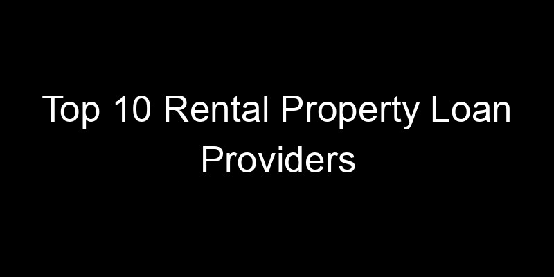 Read more about the article Top 10 Rental Property Loan Providers