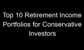 Top 10 Retirement Income Portfolios for Conservative Investors