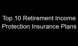 Top 10 Retirement Income Protection Insurance Plans