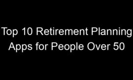 Top 10 Retirement Planning Apps for People Over 50