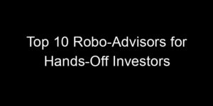 Read more about the article Top 10 Robo-Advisors for Hands-Off Investors