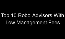 Top 10 Robo-Advisors With Low Management Fees