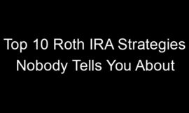 Top 10 Roth IRA Strategies Nobody Tells You About
